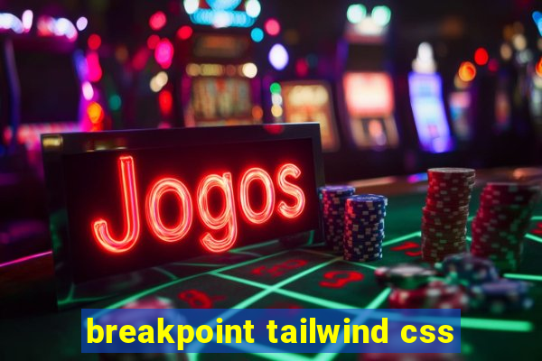 breakpoint tailwind css